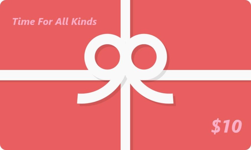 Time For All Kinds Gift Card $10.00 CAD