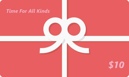 Time For All Kinds Gift Card $10.00 CAD