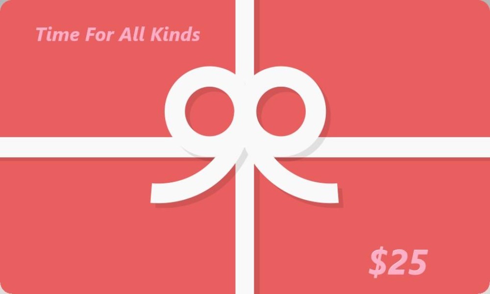 Time For All Kinds Gift Card $25.00 CAD
