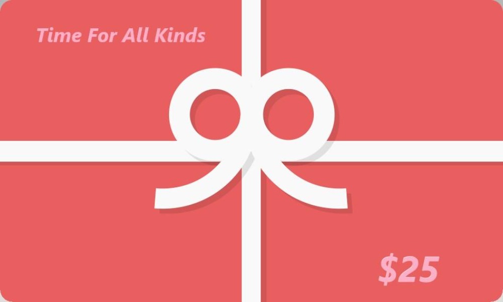 Time For All Kinds Gift Card $25.00 CAD